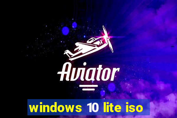 windows 10 lite iso